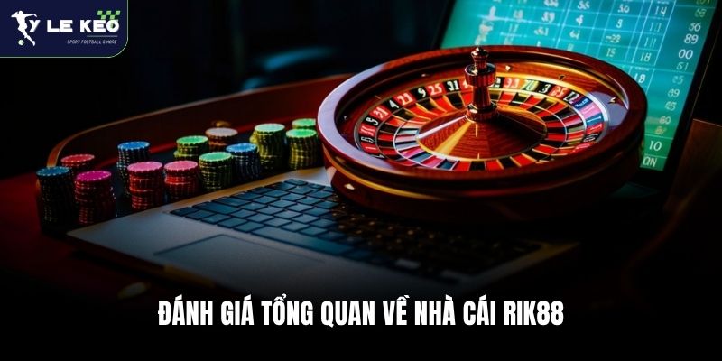 Đánh giá tổng quan về nhà cái Rik88
