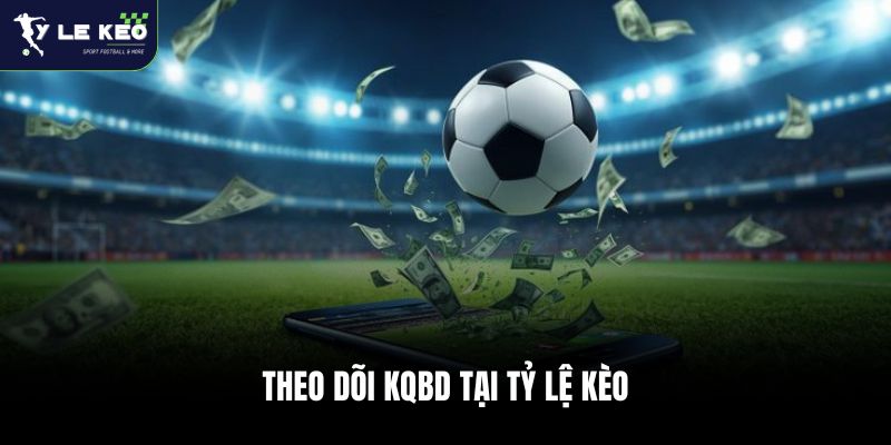 Theo dõi KQBD tại Tỷ lệ kèo WC