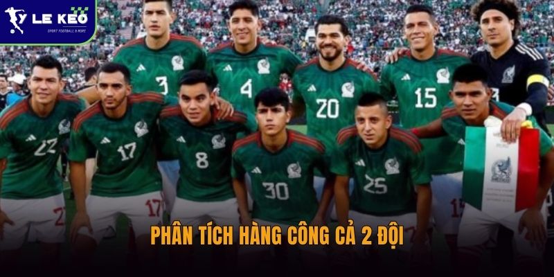 Phong độ 5 trận gần nhất Mexico vs Nam Phi | Chi tiết từ Tỷ lệ kèo 2 Phân tích hàng công cả 2 đội