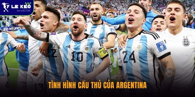 Tình hình cầu thủ Argentina vs Tây Ban Nha 2h ngày 20/7 cập nhật mới nhất 1 Tình hình cầu thủ của Argentina